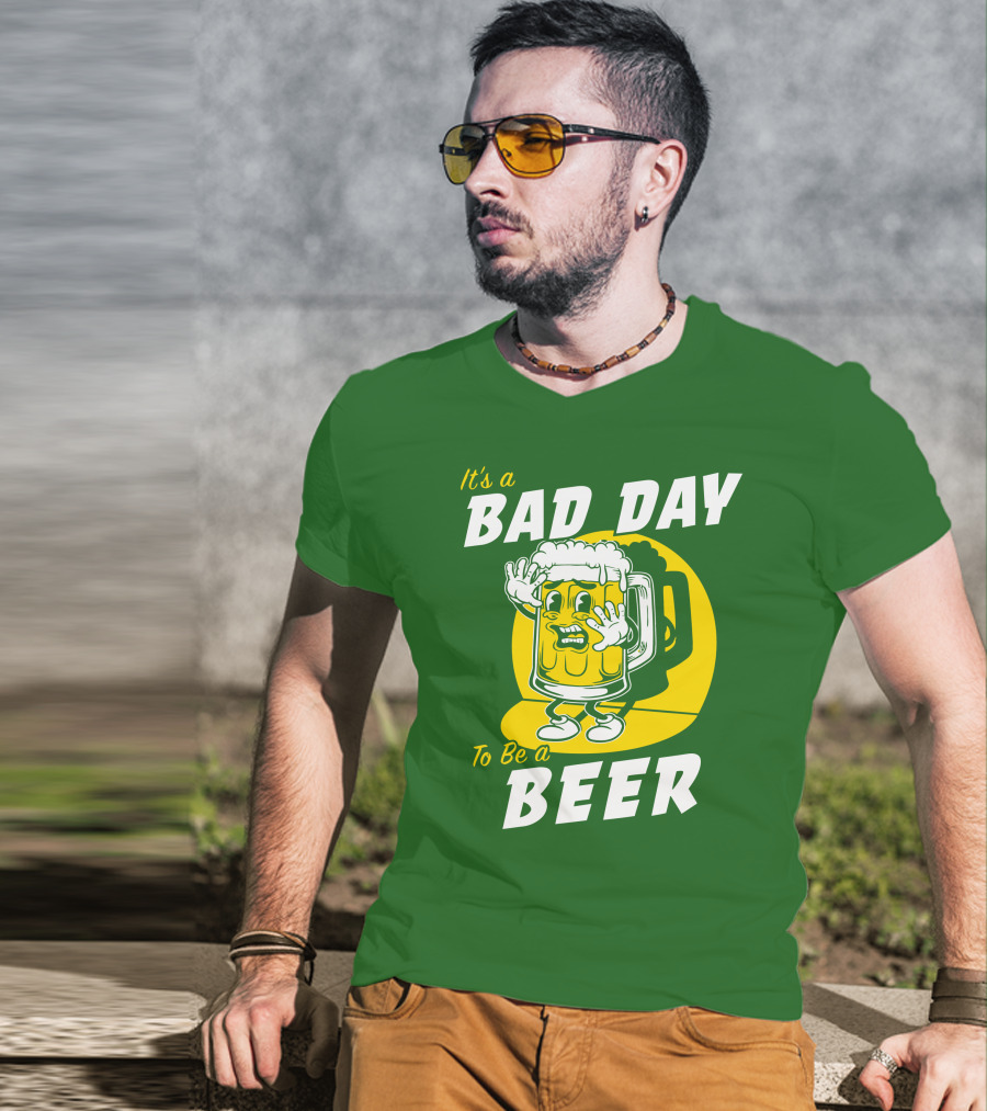 It's A Bad Day To Be A Beer St Patrick's Day T-Shirt
