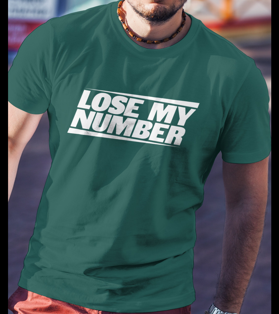 LOSE MY NUMBER Bold White Text On Green Background T-Shirt