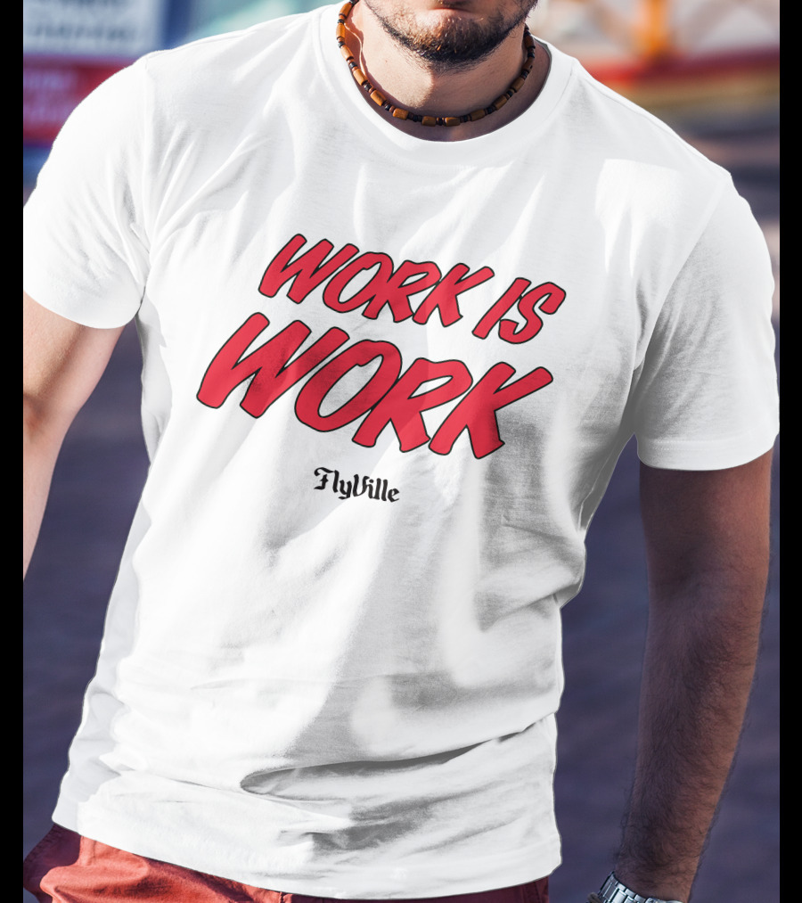 Work Is Work FlyVille Text Bold Red Font T-Shirt