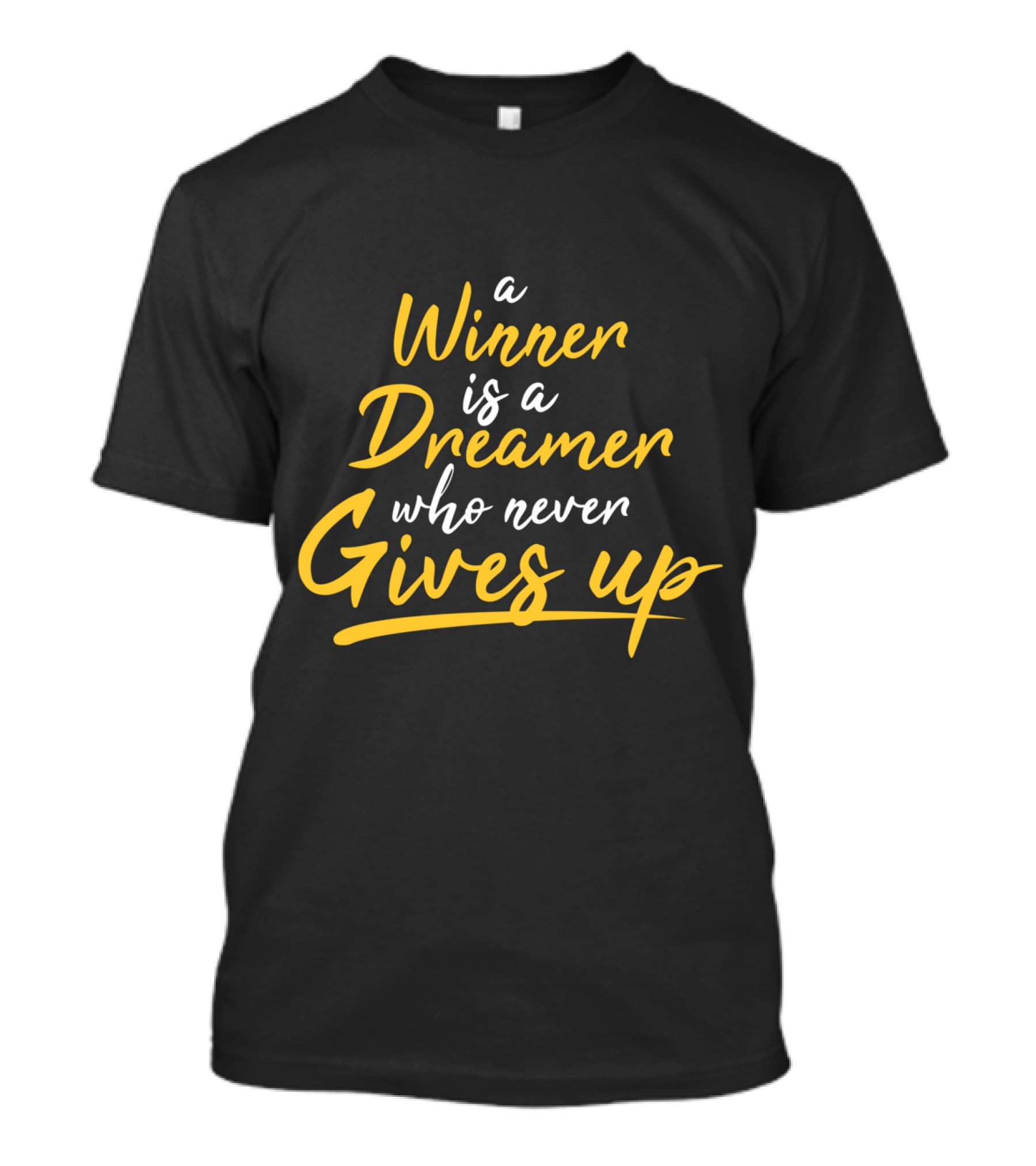 A Winner Is A Dreamer Who Never Gives Up Hand Drawn Typography Lettering T-Shirt
