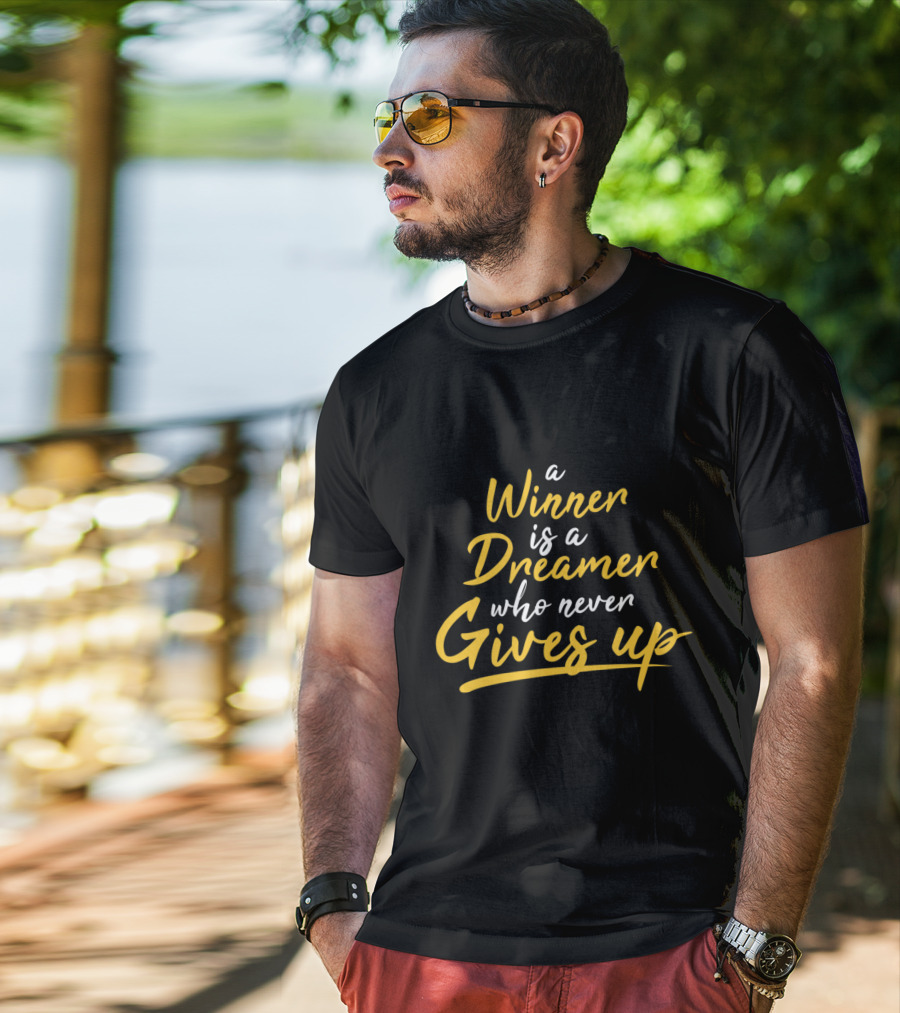 A Winner Is A Dreamer Who Never Gives Up Hand Drawn Typography Lettering T-Shirt