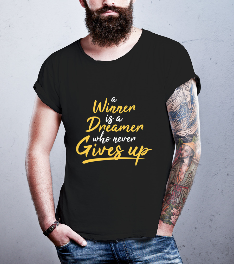 A Winner Is A Dreamer Who Never Gives Up Hand Drawn Typography Lettering T-Shirt