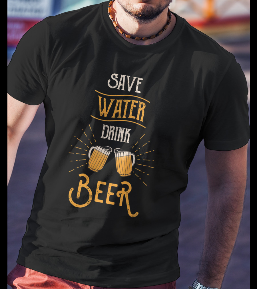 Save Water Drink Beer Mugs T-Shirt