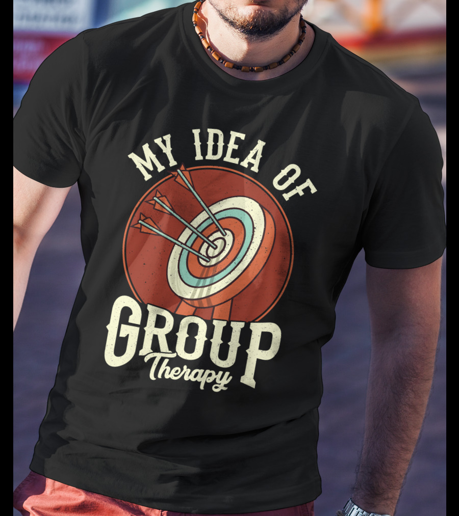 Group Therapy Archery Target Arrows My Idea Of Therapy T-Shirt
