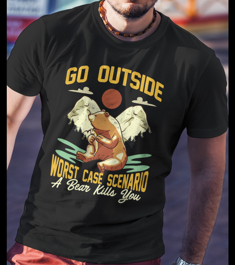 Go Outside Worst Case Scenario A Bear Kills You Camping Bear Mountain Scene T-Shirt
