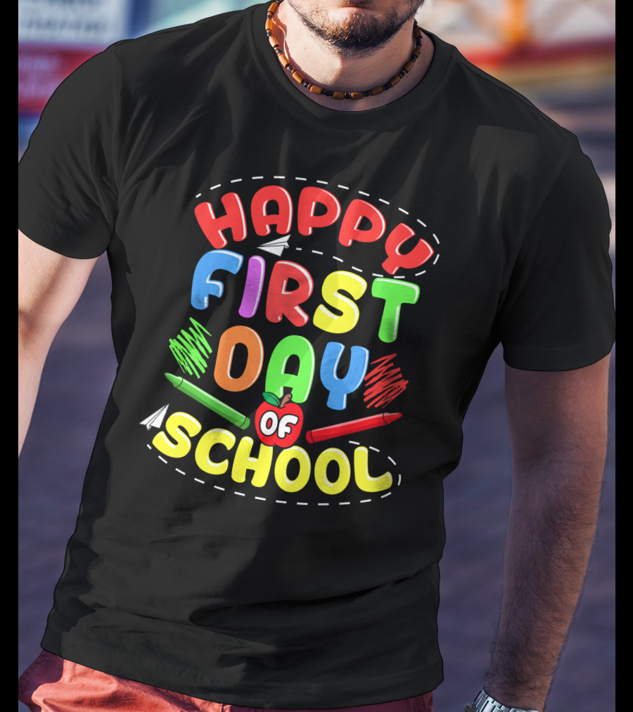 Happy First Day Of School Back To School Teachers Students Colorful Crayons Apple T-Shirt