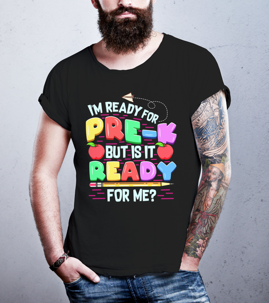 I'm Ready For Pre-K But Is It Ready For Me Funny Back To School Pre Kindergarten T-Shirt