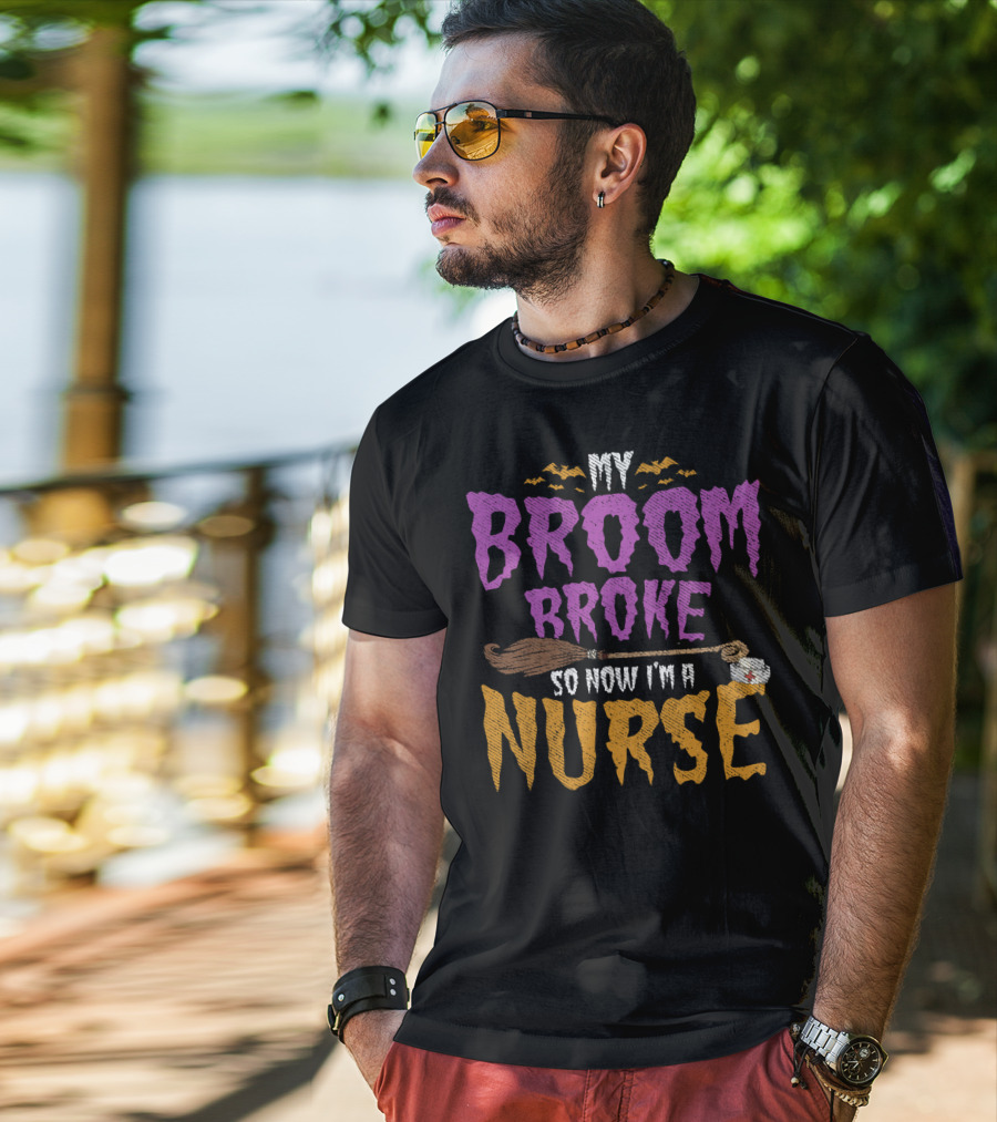 My Broom Broke So Now I'm A Nurse Halloween Costume T-Shirt