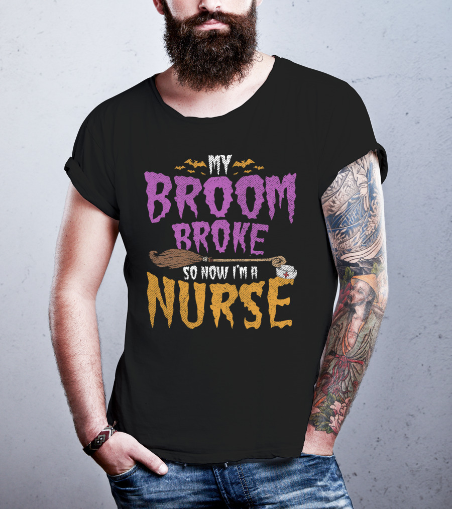 My Broom Broke So Now I'm A Nurse Halloween Costume T-Shirt