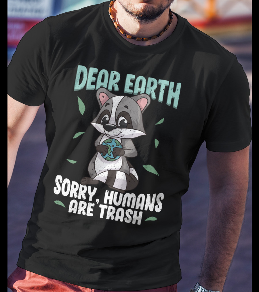 Dear Earth Raccoon Sorry Humans Are Trash Kawaii Panda T-Shirt
