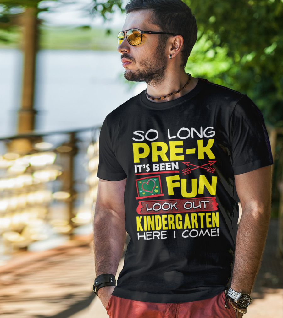 So Long Pre-K It's Been Fun Look Out Kindergarten Here I Come T-Shirt