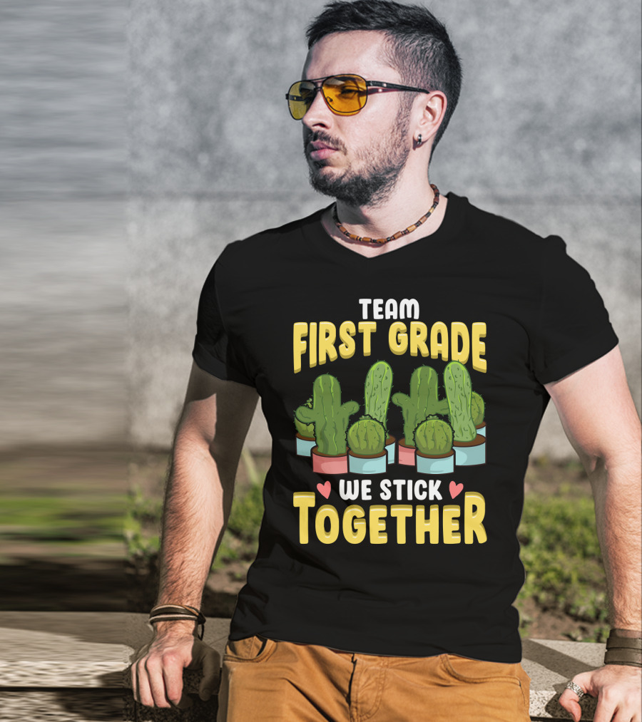Team First Grade We Stick Together Cactus Hearts First Day Of School T-Shirt