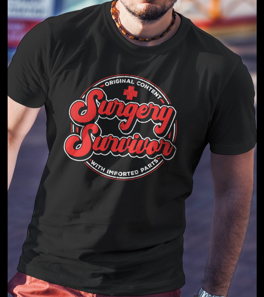 Surgery Survivor Original Content With Imported Parts T-Shirt
