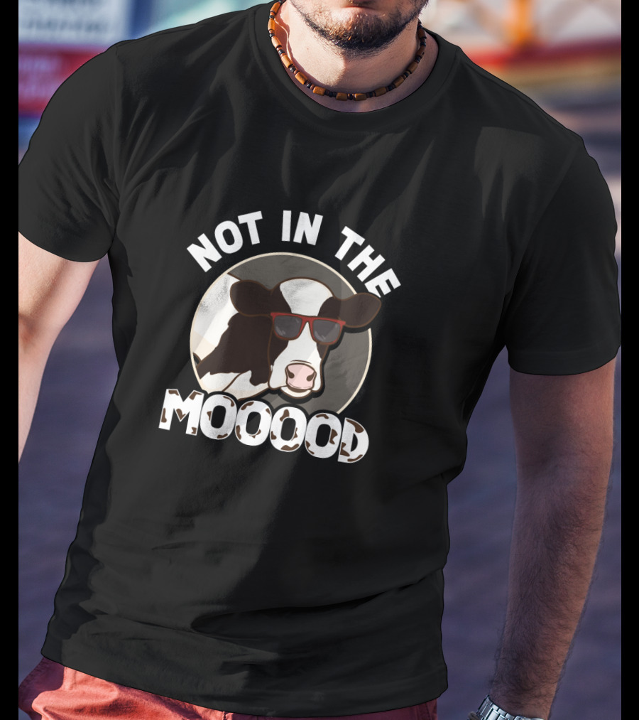 Not In The Moooood Cow Sunglasses Dairy Farmer Appreciation Day T-Shirt