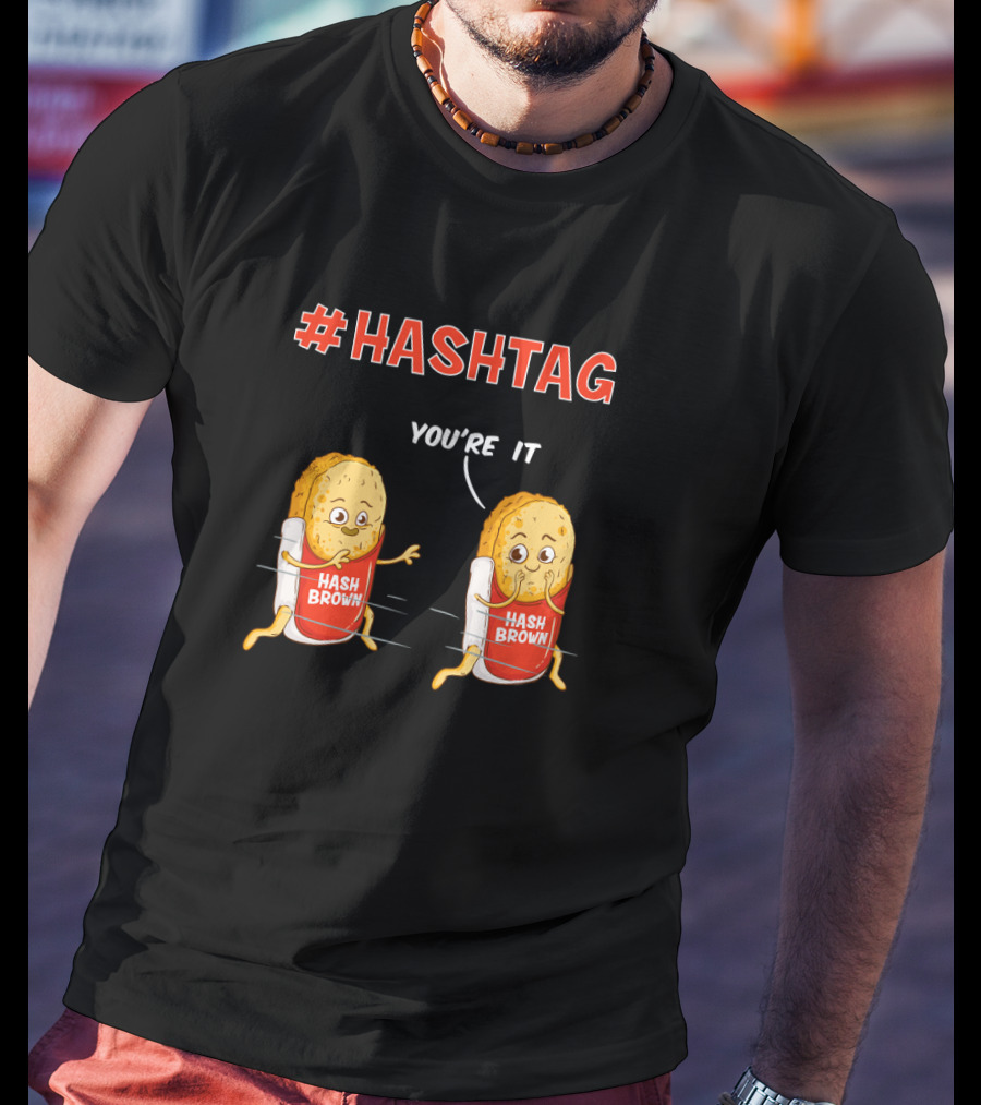 Hashtag Hash Brown You're It Potato Food Pun T-Shirt