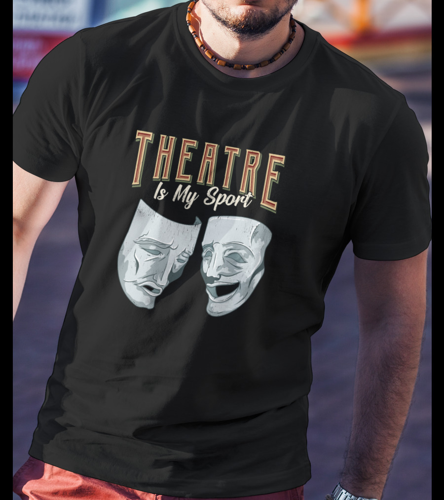 Theatre Is My Sport Classic Comedy Tragedy Masks T-Shirt