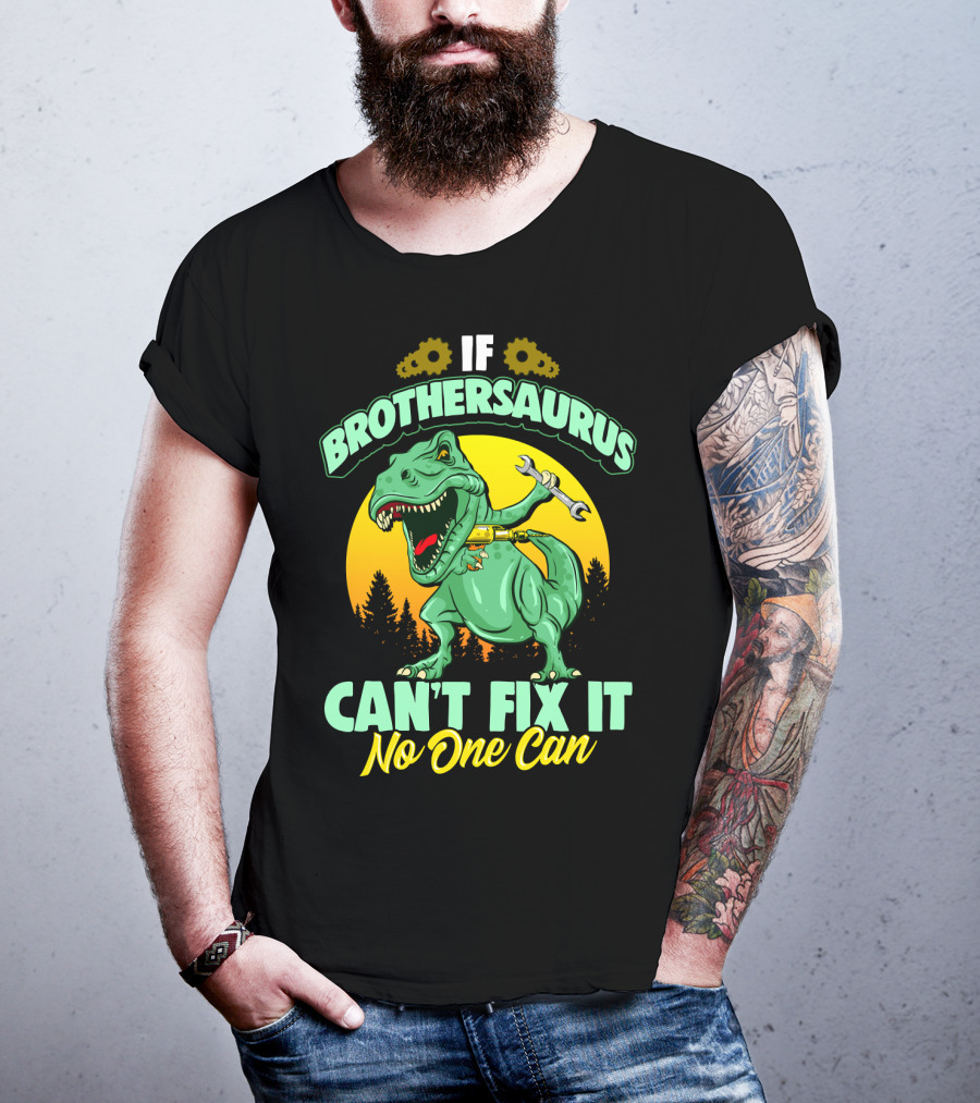 If Brothersaurus Can't Fix It No One Can Dinosaur Wrench T-Shirt