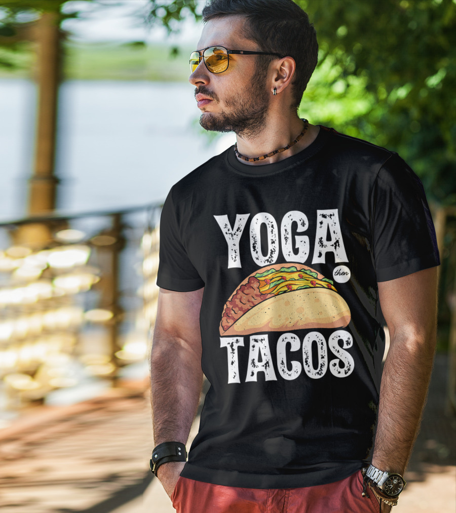 Yoga Then Tacos Cinco De Mayo Namaste Meditation Mood T-Shirt