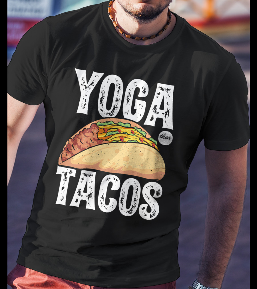 Yoga Then Tacos Cinco De Mayo Namaste Meditation Mood T-Shirt