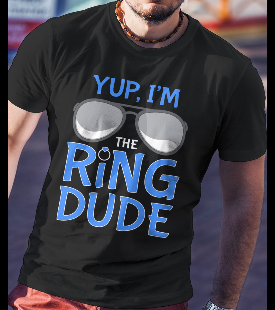 Yup I'm The Ring Dude Wedding Bearer Sunglasses Fun T-Shirt