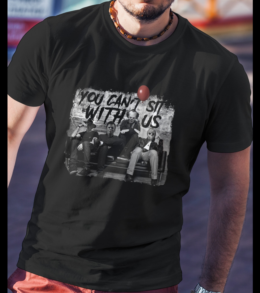 You Can't Sit With Us Freddy Michael Pennywise Jason Halloween Balloon T-Shirt