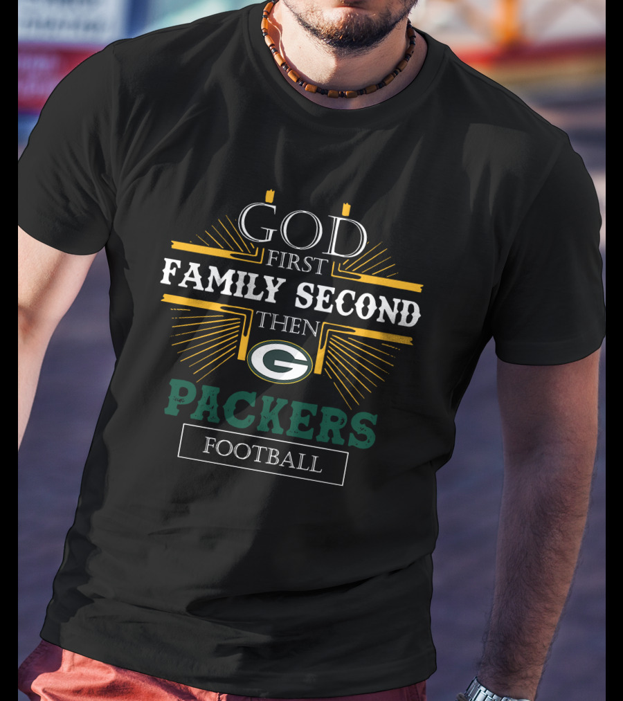 God First Family Second Then Packers Football Fan Priorities T-Shirt