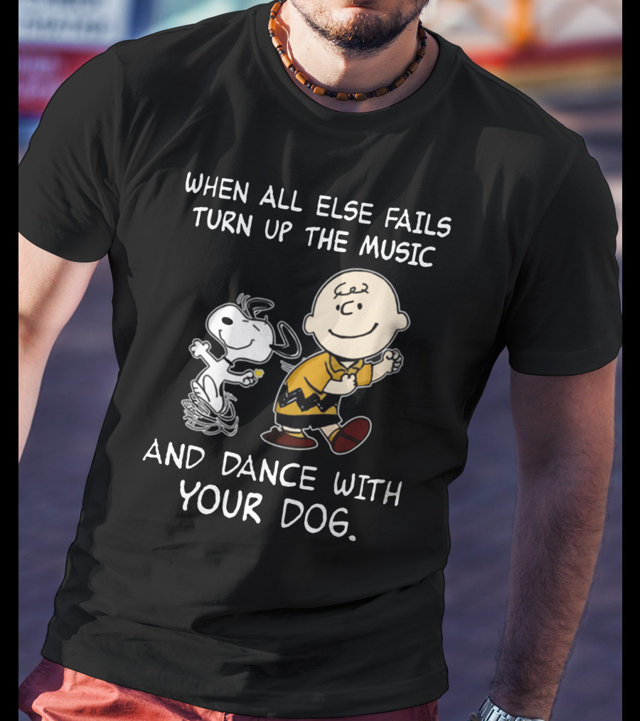 Snoopy And Charlie Brown Dance When All Else Fails Turn Up The Music And Dance With Your Dog T-Shirt