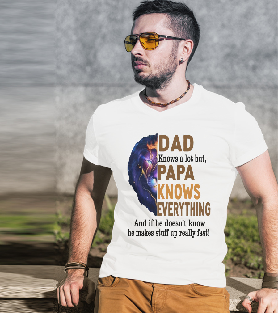 Dad Knows A Lot But Papa Knows Everything Lion T-Shirt