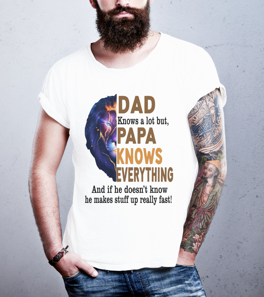 Dad Knows A Lot But Papa Knows Everything Lion T-Shirt