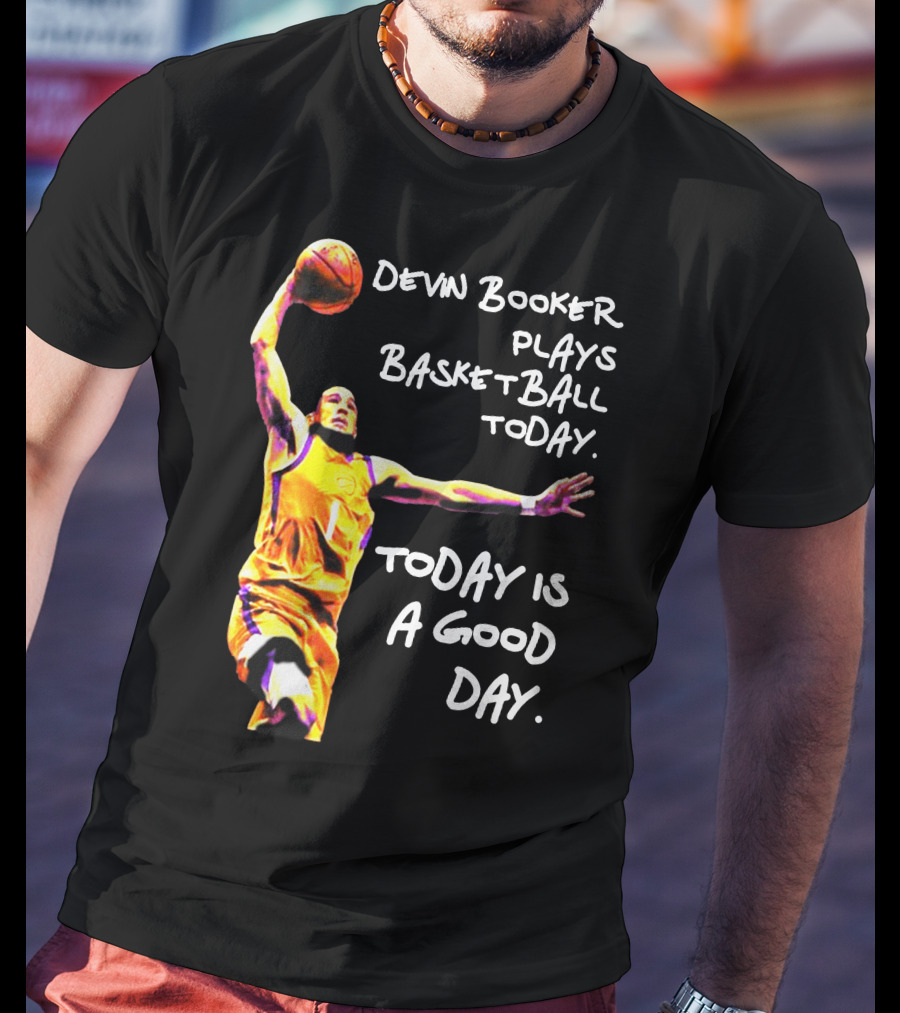 Devin Booker Basketball Today Is A Good Day T-Shirt