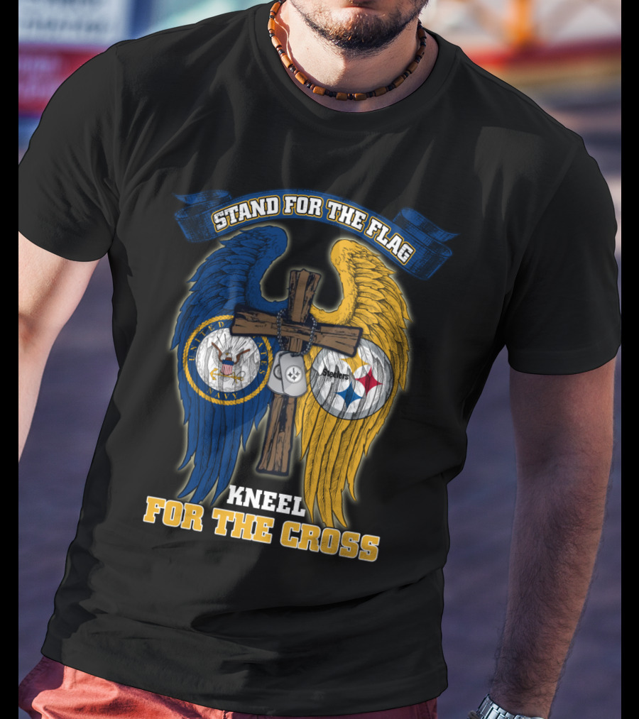 Stand For The Flag Kneel For The Cross Us Navy Pittsburgh Steelers T-Shirt