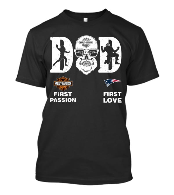 New England Patriots Harley Davidson Dad First Passion First Love Nfl T-Shirt