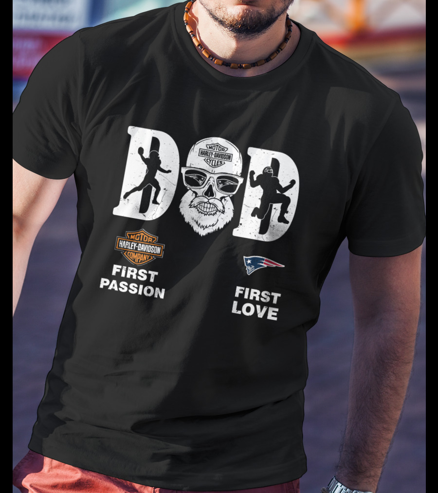 New England Patriots Harley Davidson Dad First Passion First Love Nfl T-Shirt
