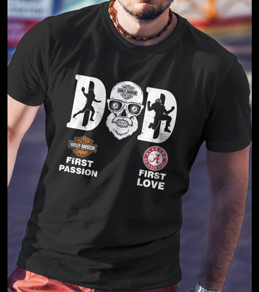 Alabama Crimson Tide Dad Harley Davidson First Passion First Love T-Shirt