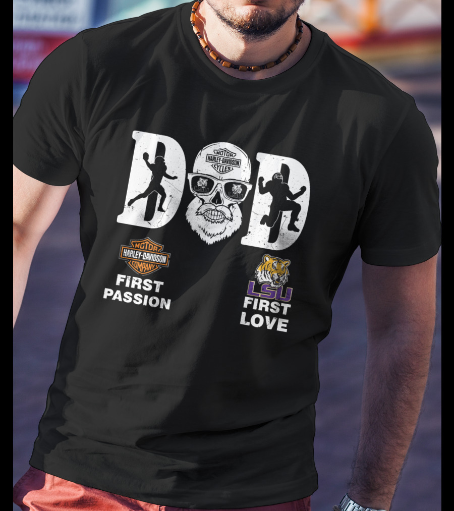 Dad Harley Davidson First Passion Lsu Tigers First Love T-Shirt