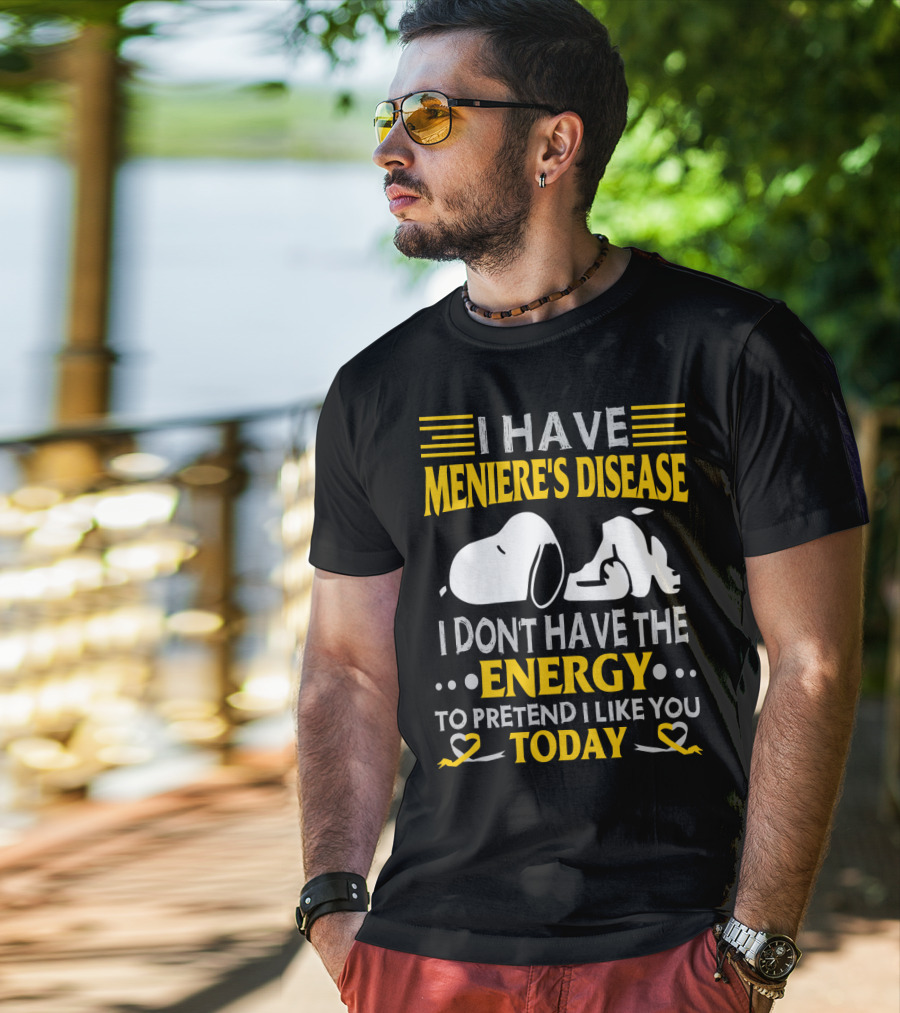 I Have Meniere's Disease No Energy To Pretend I Like You Today Snoopy T-Shirt
