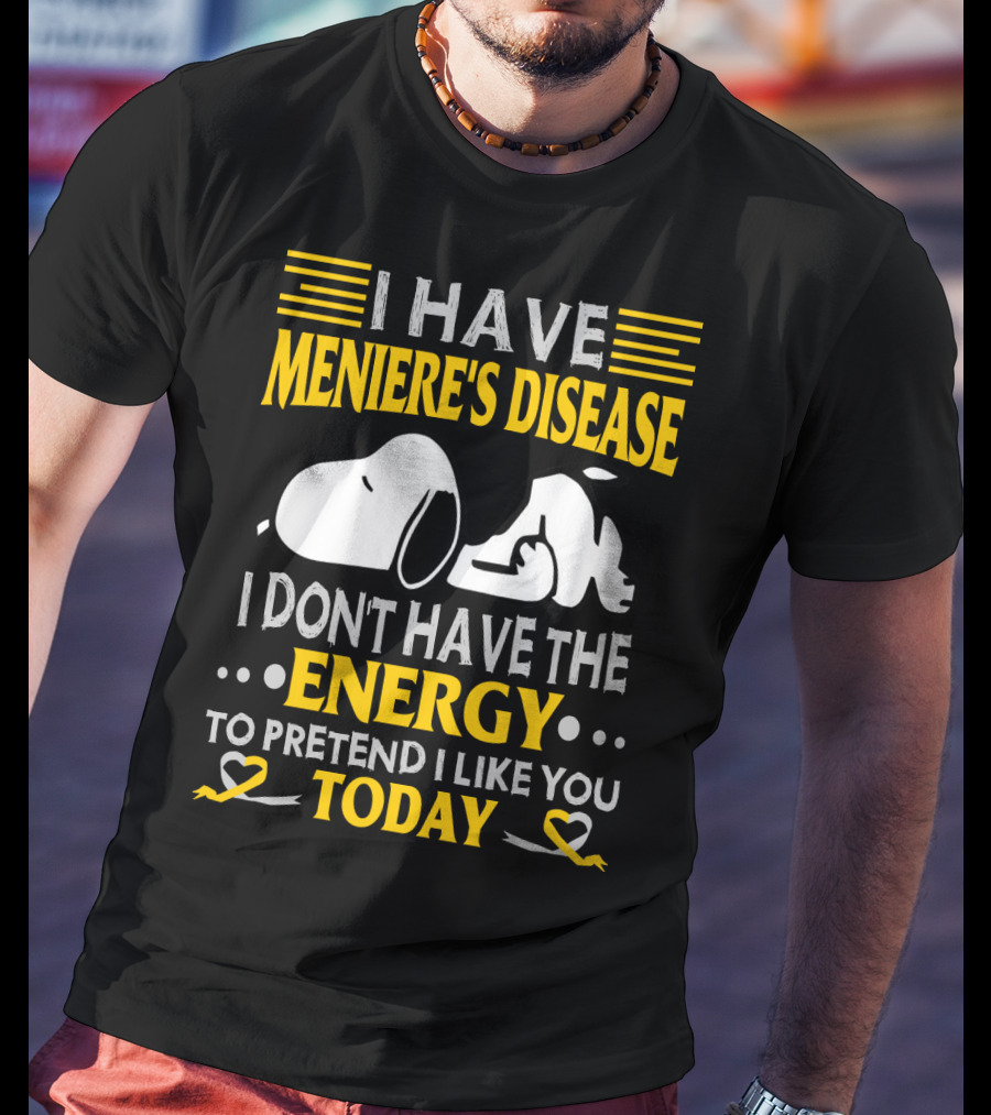 I Have Meniere's Disease No Energy To Pretend I Like You Today Snoopy T-Shirt