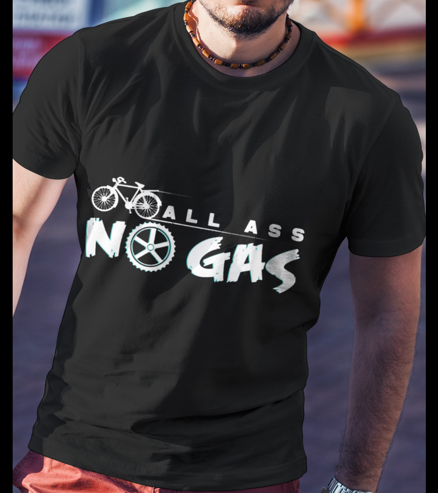 All Ass No Gas Cycling Bicycle Wheel Bike Ride Funny Saying T-Shirt