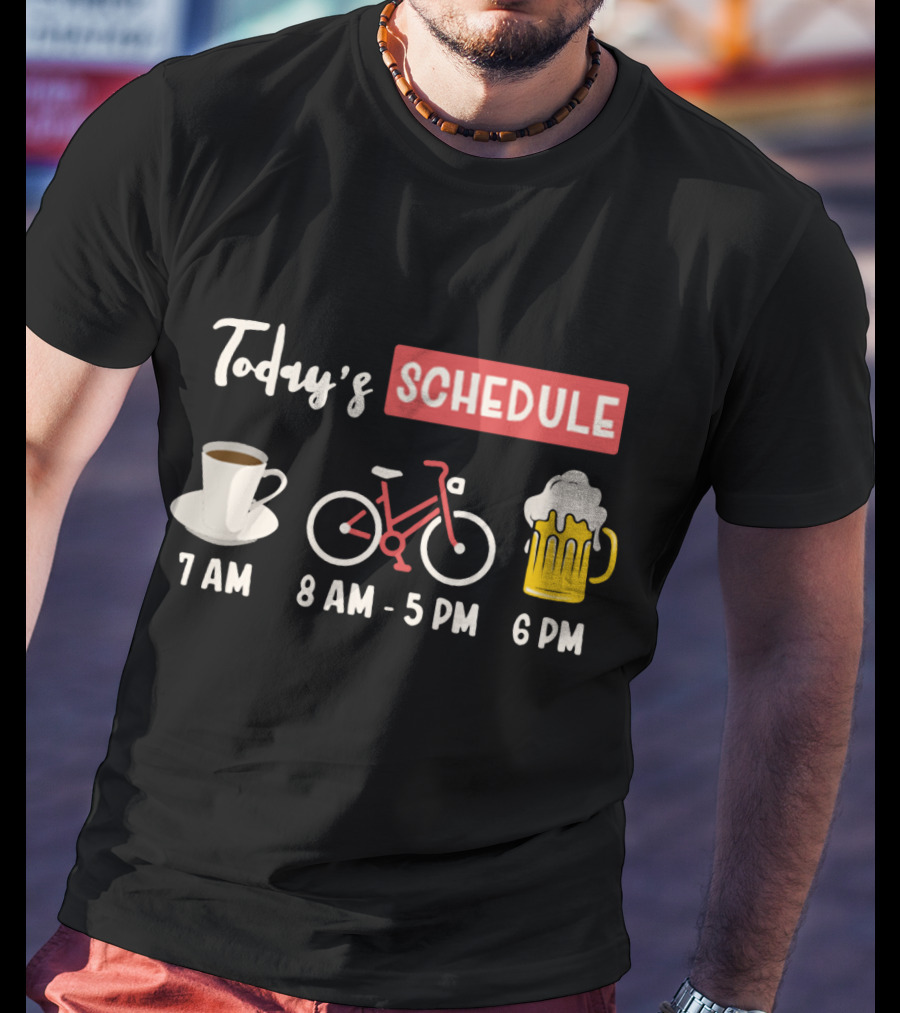 Today's Schedule Coffee Cycling Beer Funny Print T-Shirt