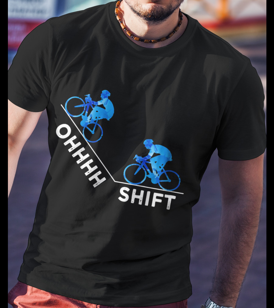 Ohhh Shift Cycling Downhill Biking Adventure Journey T-Shirt
