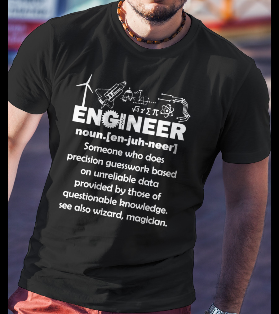 Engineer Definition Precision Guesswork Wizard Magician T-Shirt