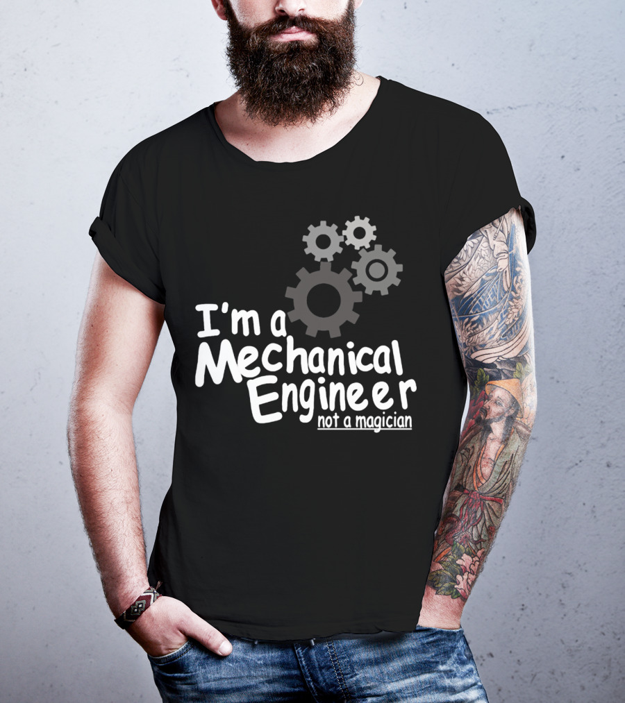 I'm A Mechanical Engineer Not A Magician Gears T-Shirt
