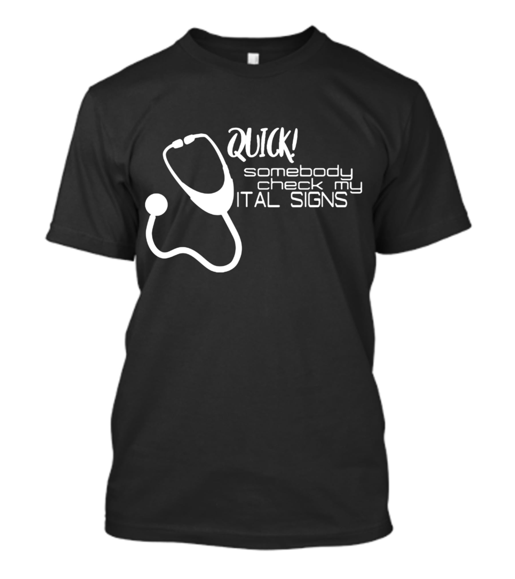 Quick Somebody Check My Vital Signs Nurse Student T-Shirt