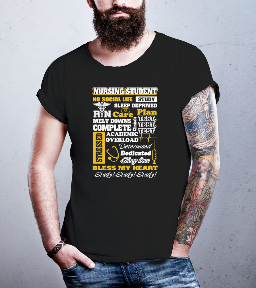 Nursing Student Stressed No Social Life Sleep Deprived Study Plan Complete Clinical Overload Determined Dedicated Sleep Loss Bless My Heart Study Study Study T-Shirt