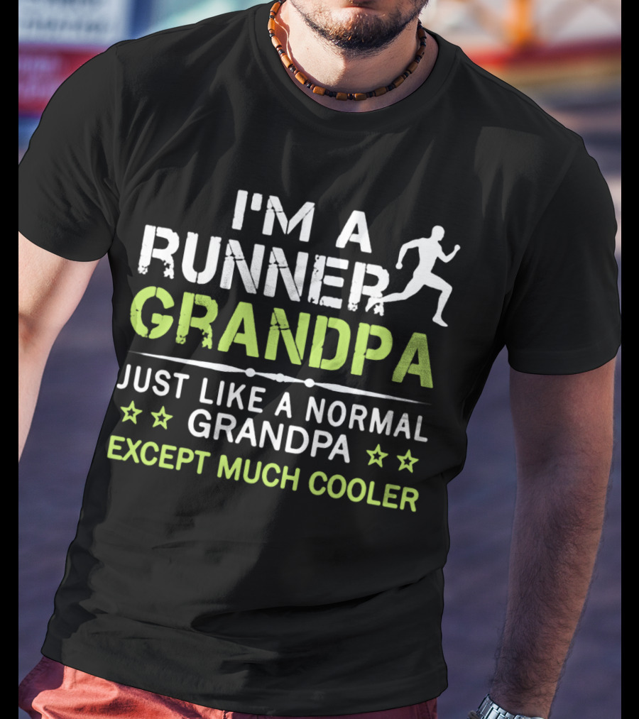 I'm A Runner Grandpa Just Like A Normal Grandpa Except Much Cooler T-Shirt