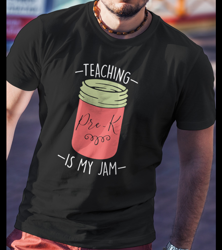 Teaching Pre-K Is My Jam T-Shirt