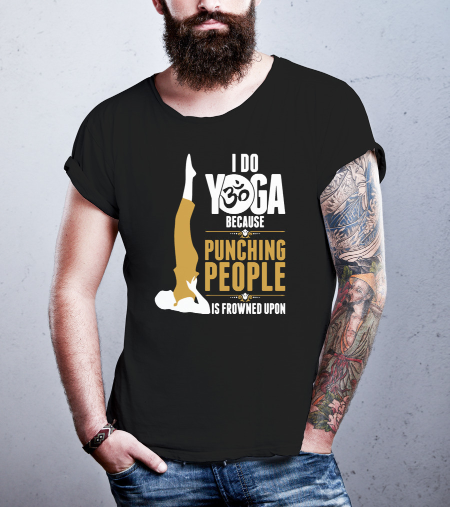 I Do Yoga Because Punching People Is Frowned Upon With Yoga Pose And Om T-Shirt