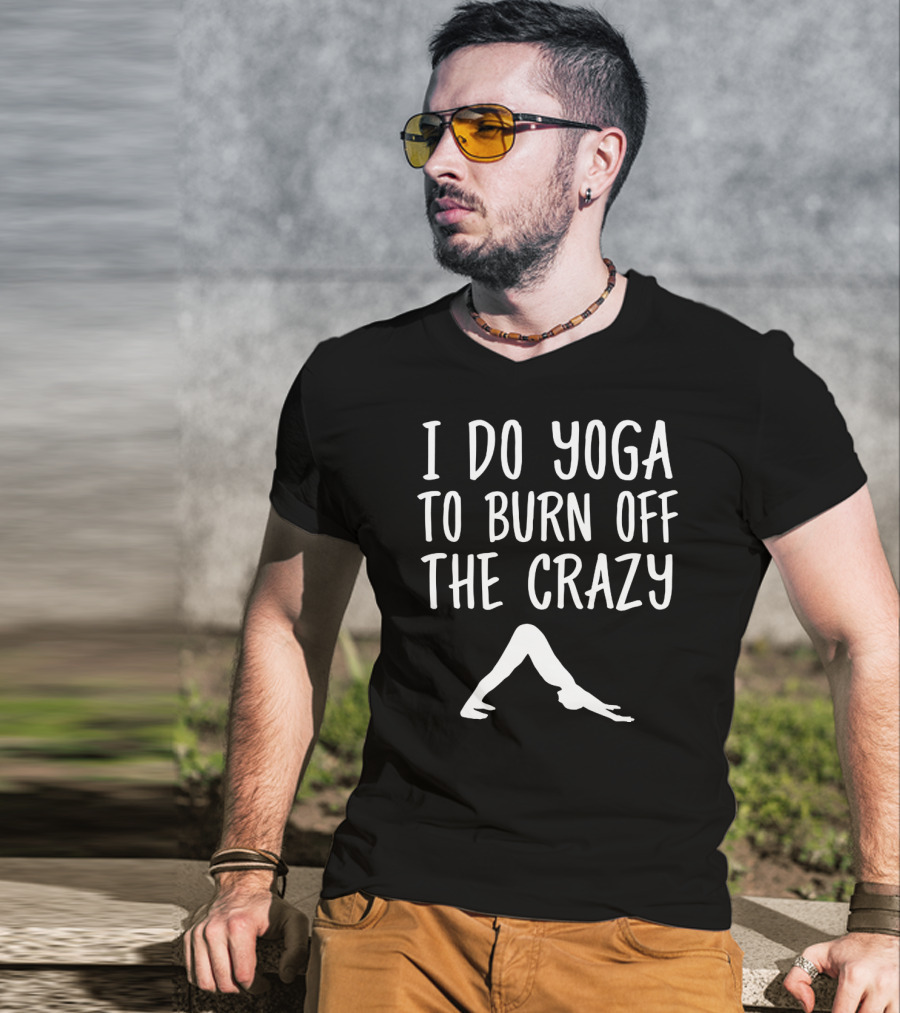I Do Yoga To Burn Off The Crazy Yoga Pose से T-Shirt