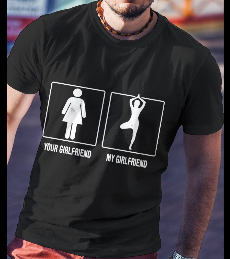 Your Girlfriend My Girlfriend Yoga Pose Comparison T-Shirt