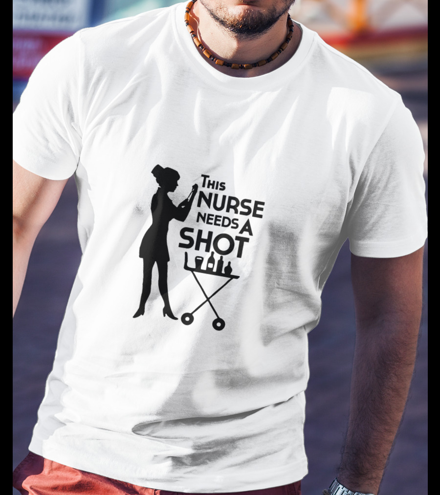This Nurse Needs A Shot Silhouette With Syringe And Drink Cart T-Shirt